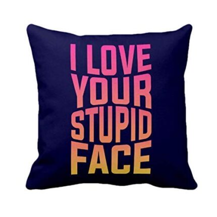 TheYaYaCafe Yaya Cafe I Love Your Stupid Face Love Printed Throw Cushion Cover - 12 x 12 inches - Image 1