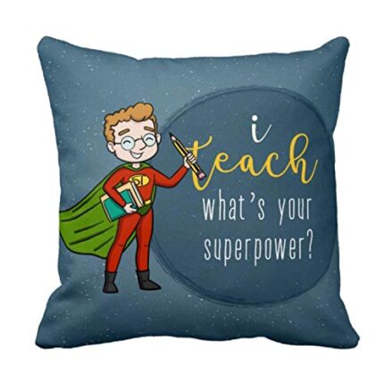 TheYaYaCafe Yaya Cafe Teachers Day Gifts I Teach Whats Your Super Power Printed Cushion Cover (20 inch X 20 inch) - Image 1