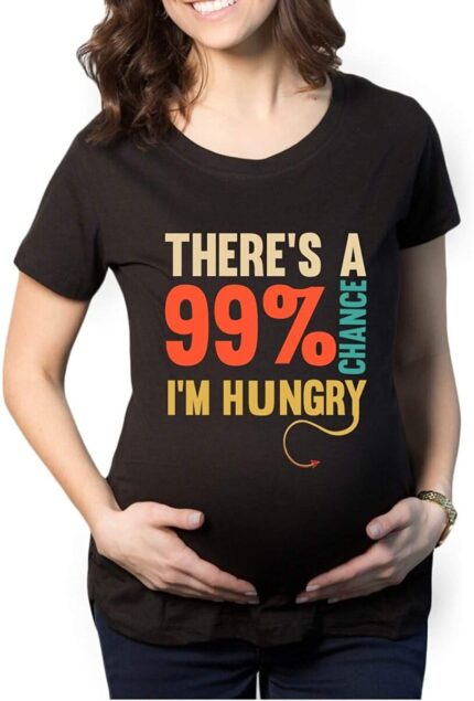 Funny There is a 99% Chance I am Hungry Maternity T-shirt - Image 11