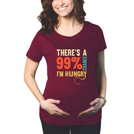 Funny There is a 99% Chance I am Hungry Maternity T-shirt - Image 7